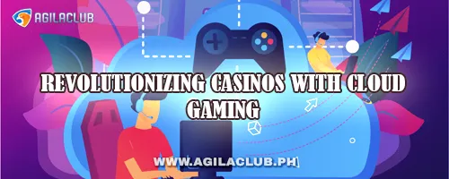 Revolutionizing Casinos with Cloud Gaming